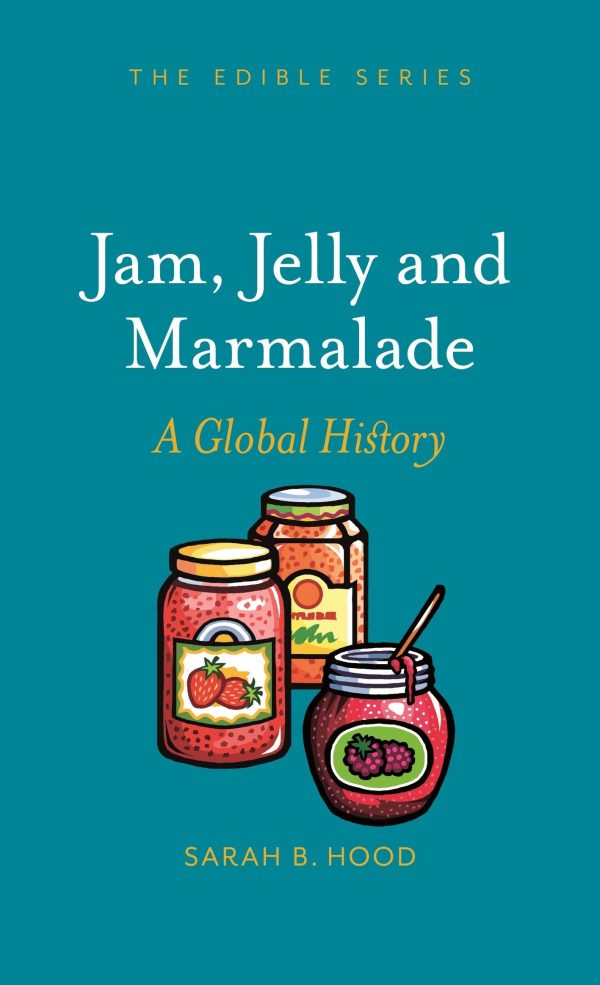 Jam, Jelly and Marmalade: A Global History