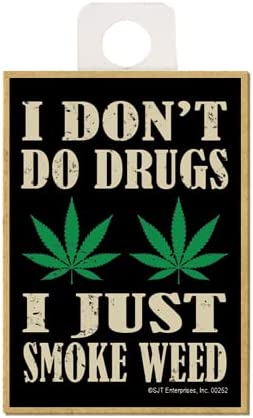 SJT ENTERPRISES, INC. I Don't Do Drugs, I Just Smoke Weed 2.5 x 3.5 inch Wood Magnet - Funny Quotable Magnet, Gift for Stoners (SJT00252)