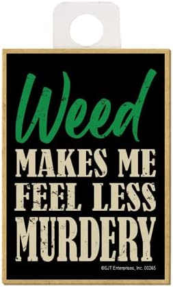 SJT ENTERPRISES, INC. Weed Makes Me Feel Less Murdery 2.5 x 3.5 inch Wood Magnet - Funny Quotable Magnet, Gift for Stoners (SJT00265)